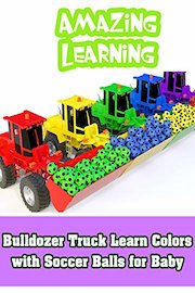 Bulldozer Truck Learn Colors with Soccer Balls for Baby