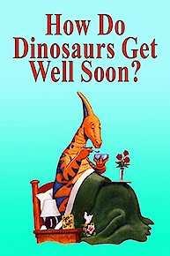 How Do Dinosaurs Get Well Soon?