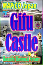 MAPiCO Japan: Gifu Castle