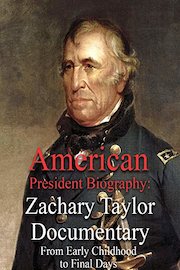 American President Biography: Zachary Taylor Documentary From Early Childhood to Final Days