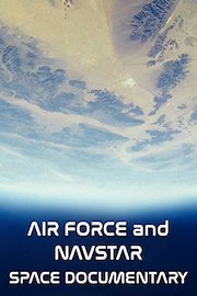 Air Force and Navstar Space Documentary