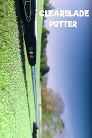 Review: Clearblade Putter