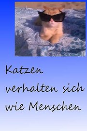 Katzen verhalten sich wie Menschen/Cats behave like humans