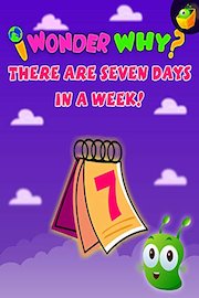 I Wonder Why? There are Seven Days In a Week!