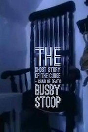 The Ghost Story Of The Curse - Chair Of Death - Busby Stoop