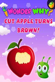 I Wonder Why? Cut Apple Turns Brown!