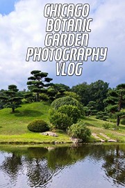 Chicago Botanic Garden Photography Vlog