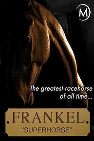 Frankel the Superhorse: The Greatest Racehorse of All Time