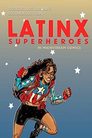 Latinx Superheroes in Mainstream Comics