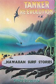 Hawaiian Surf Stories : Tanker Re-Evolution