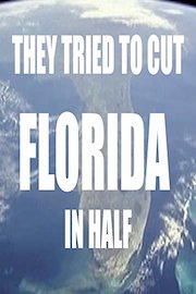 They Tried To Cut Florida In Half!