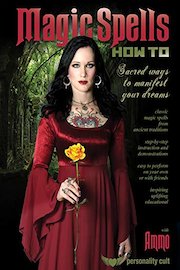 Magic Spells How-To: Sacred Ways to Manifest Your Dreams