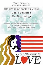 Tony Palmer's Classic Series - All You Need Is Love - God's Children - The Beginnings