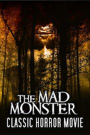 The Mad Monster: Classic Horror Movie