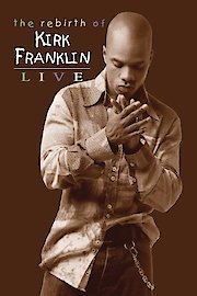 Kirk Franklin: The Rebirth of Kirk Franklin Live