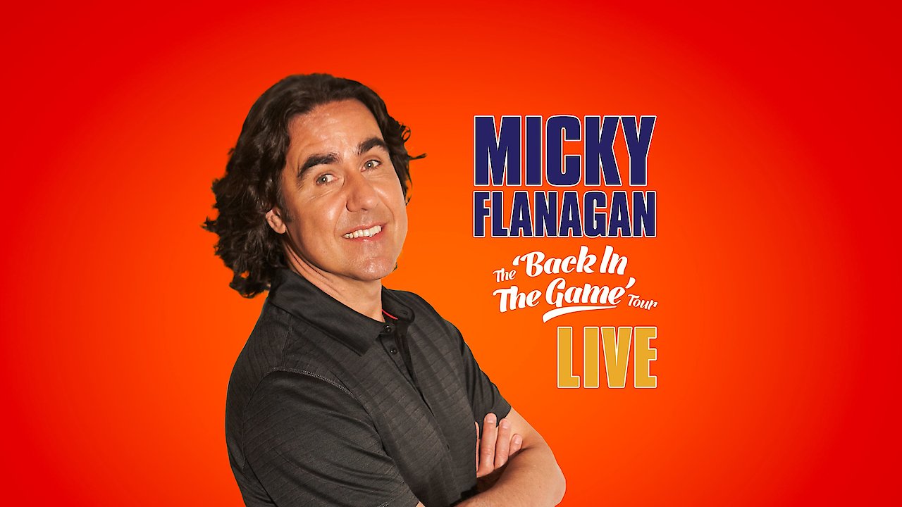 Micky Flanagan: The 'Back In The Game' Tour Live