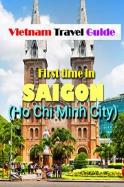 Vietnam Travel Guide: First time in Sai Gon