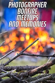 Photographer Bonfire Meetups And Memories