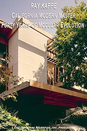 Ray Kappe: California Modern Master - Forty Years of Modular Evolution