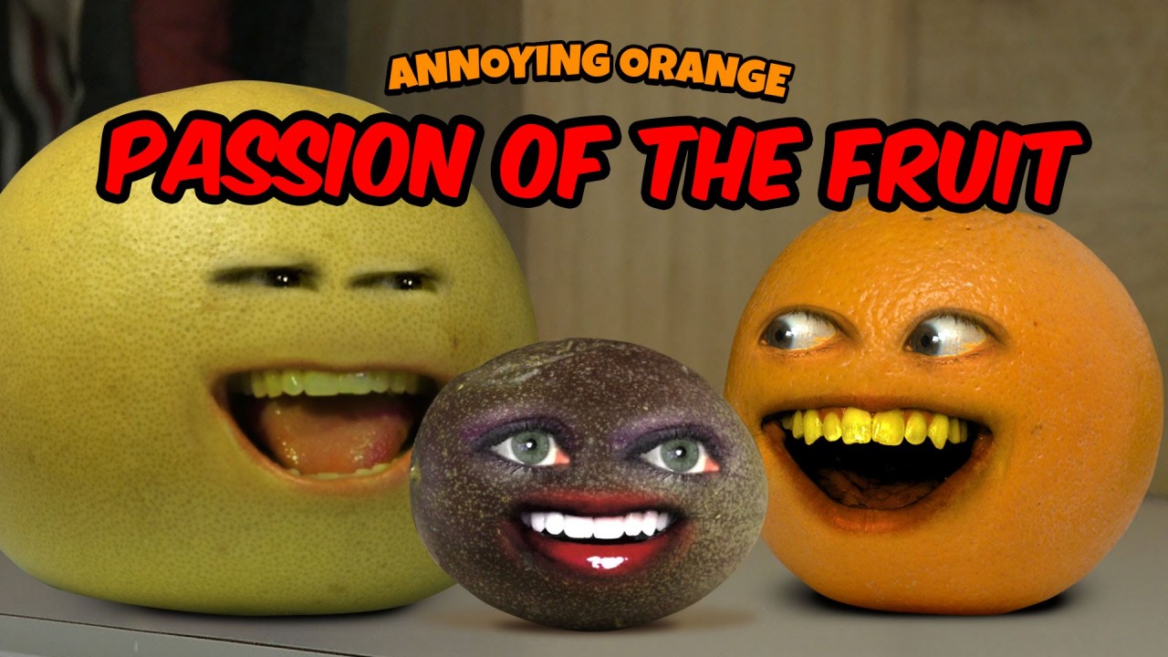 Annoying Orange - Passion of the Fruit