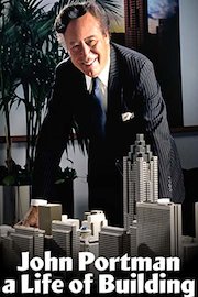 John Portman, a Life of Building