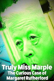 Truly Miss Marple - The Curious Case of Margaret Rutherford
