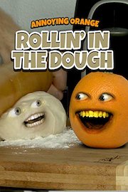 Annoying Orange - Rollin' in the Dough