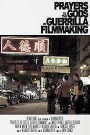 Prayers to the Gods of Guerrilla Filmmaking