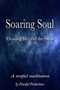 Soaring Soul - Rest Among the Stars, A Meditation