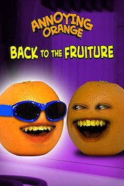 Annoying Orange - Back to the Fruiture