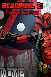 Deadpool 2 : The Perfect Anti Sequel