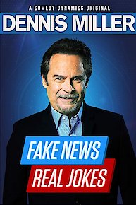 Dennis Miller: Fake News, Real Jokes