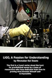 LIGO, A Passion for Understanding