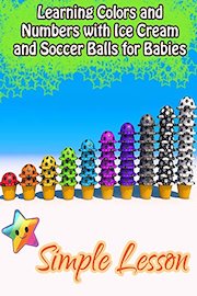 Learning Colors and Numbers with Ice Cream and Soccer Balls for Babies
