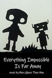 Everything Impossible Is Far Away