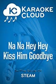 Karaoke Cloud - Na Na Hey Hey Kiss Him Goodbye