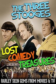 Three Stooges, Lost Comedy Treasures - Rarely Seen Gems From Movies & TV