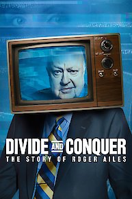 Divide And Conquer: The Story Of Roger Ailes