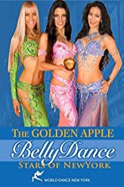 The Golden Apple: Bellydance Stars of New York, featuring Neon, Jenna, and Blanca