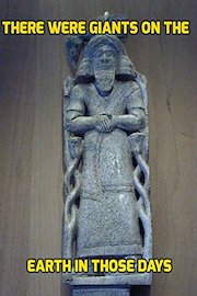 There were Giants on the Earth