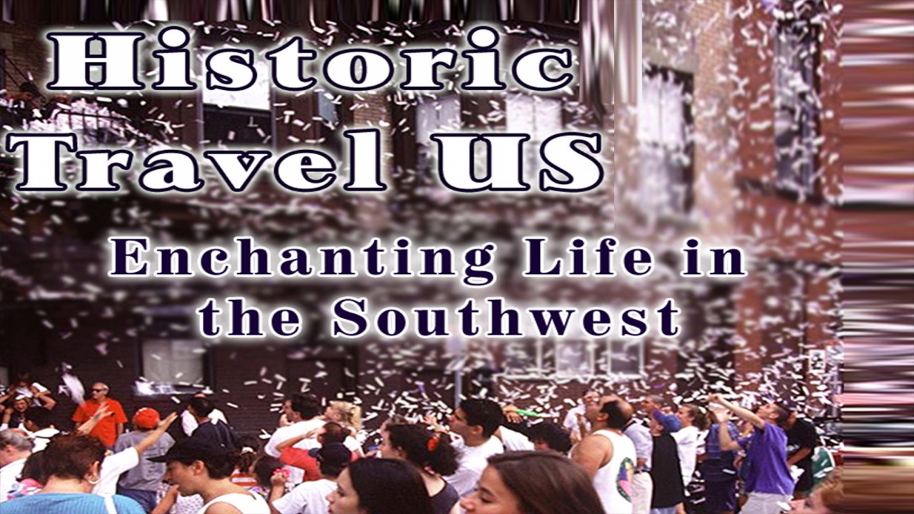 Historic Travel US Enchanting Life In The Southwest