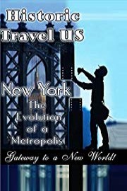 Historic Travel US New York The Evolution Of A Metropolis