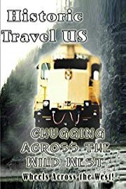 Historic Travel US Chugging Across The Wild West