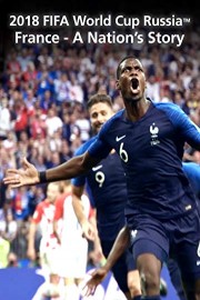 2018 FIFA World Cup Russia - France - A Nation's Story