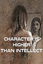 Character is higher than intellect