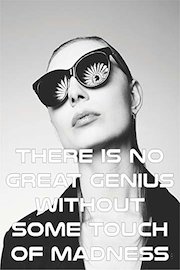 There is no great genius without some touch of madness