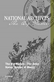The Big Picture - The Army Nurse: Soldier of Mercy