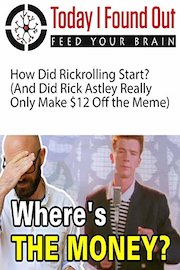 How Did Rickrolling Start and Did Rick Astley Really Only Make $12 Off the Meme