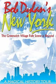 Bob Dylan - Bob Dylan's New York: Greenwich Village Folk Scene & Beyond