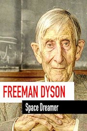 Freeman Dyson - Space Dreamer